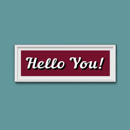 Hello You! Framed Print (New Style) - Above The Door