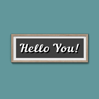 Hello You! Framed Print (New Style) - Above The Door