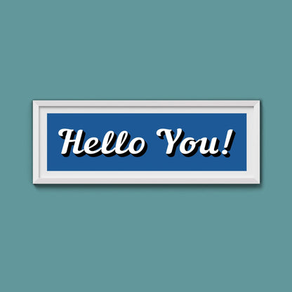 Hello You! Framed Print (New Style) - Above The Door