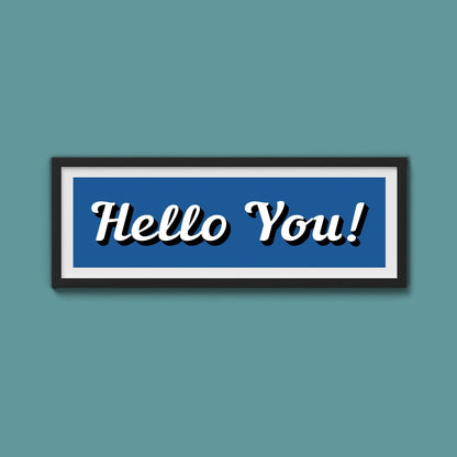 Hello You! Framed Print (New Style) - Above The Door