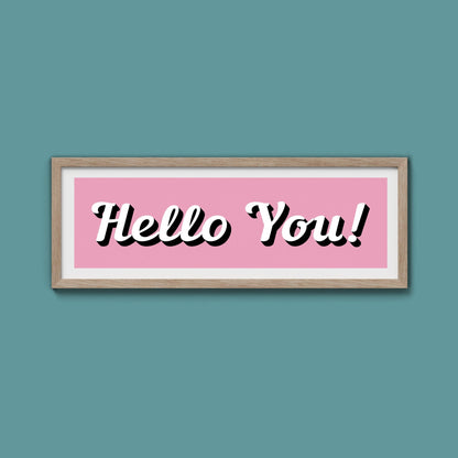Hello You! Framed Print (New Style) - Above The Door