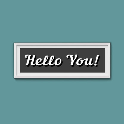 Hello You! Framed Print (New Style) - Above The Door