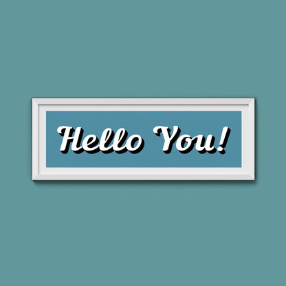 Hello You! Framed Print (New Style) - Above The Door