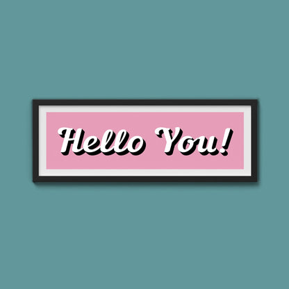 Hello You! Framed Print (New Style) - Above The Door