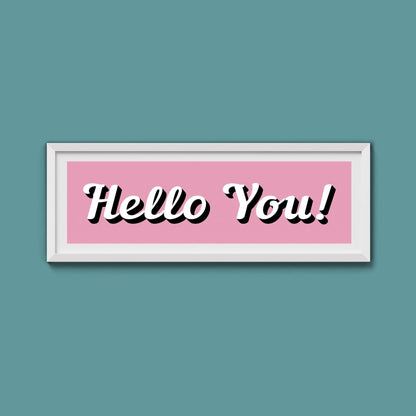 Hello You! Framed Print (New Style) - Above The Door
