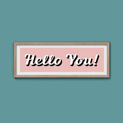 Hello You! Framed Print (New Style) - Above The Door