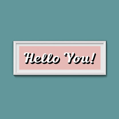 Hello You! Framed Print (New Style) - Above The Door