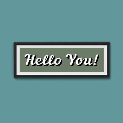 Hello You! Framed Print (New Style) - Above The Door