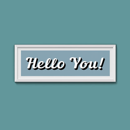 Hello You! Framed Print (New Style) - Above The Door