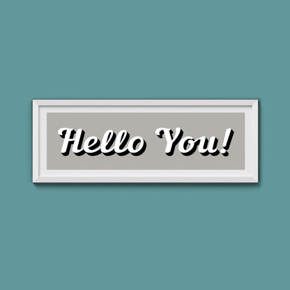 Hello You! Framed Print (New Style) - Above The Door