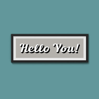 Hello You! Framed Print (New Style) - Above The Door