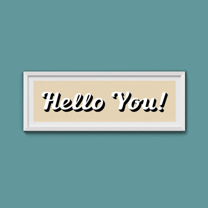 Hello You! Framed Print (New Style) - Above The Door