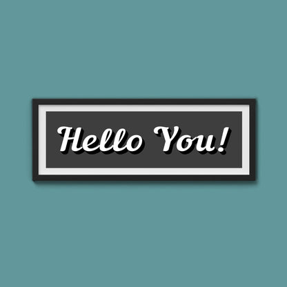 Hello You! Framed Print (New Style) - Above The Door