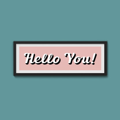 Hello You! Framed Print (New Style) - Above The Door