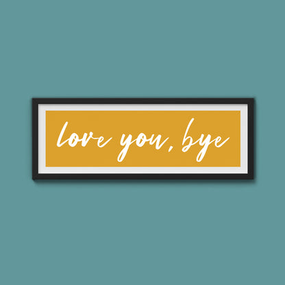 love you, bye Framed Print