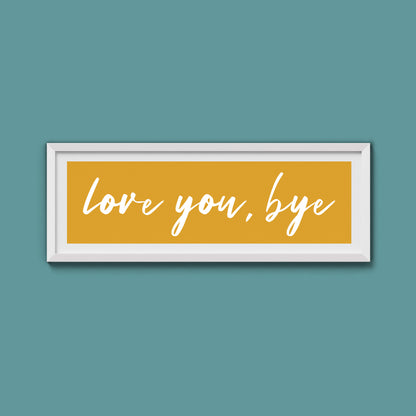 love you, bye Framed Print