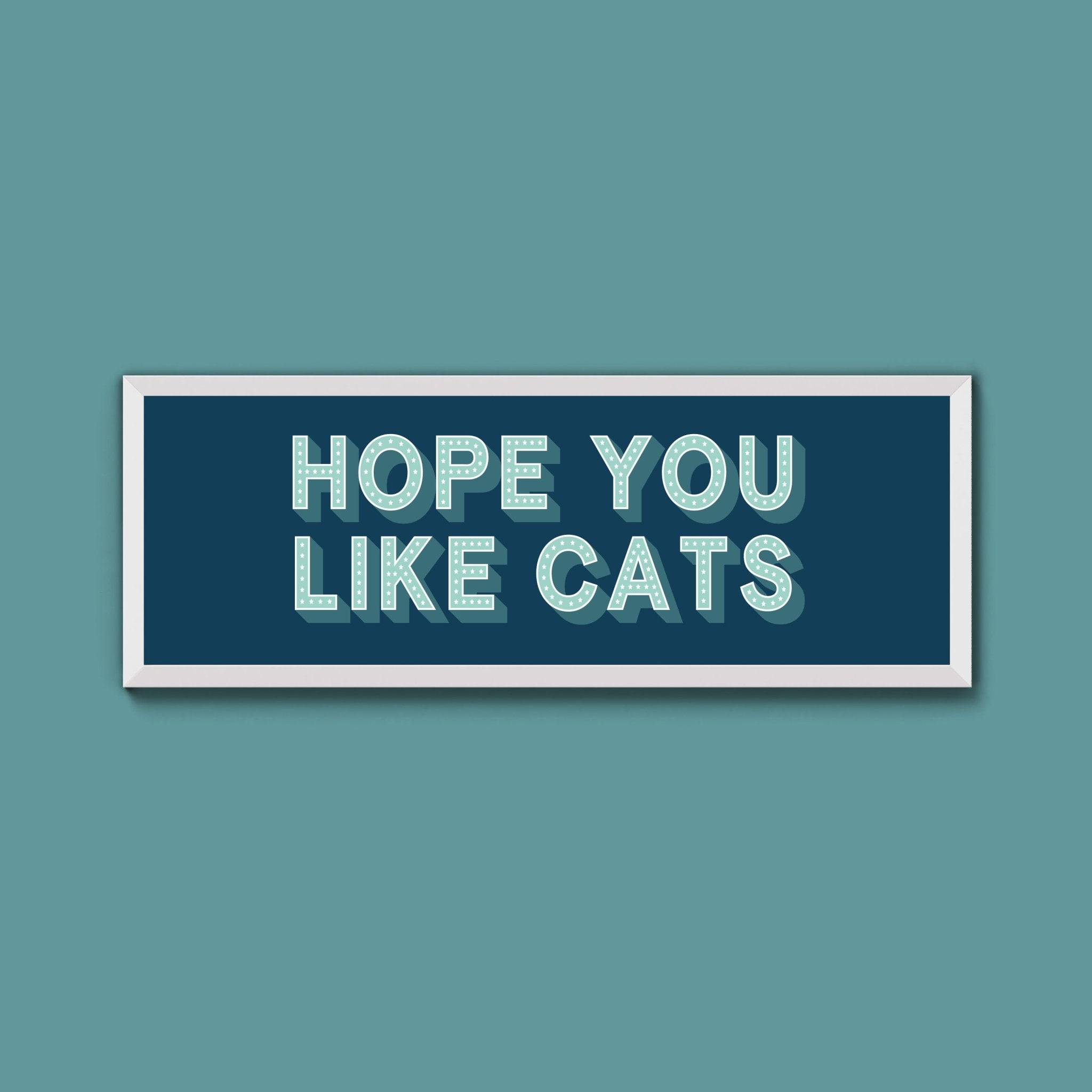 Hope You Like Cats Framed Print (New Style) - Above The Door