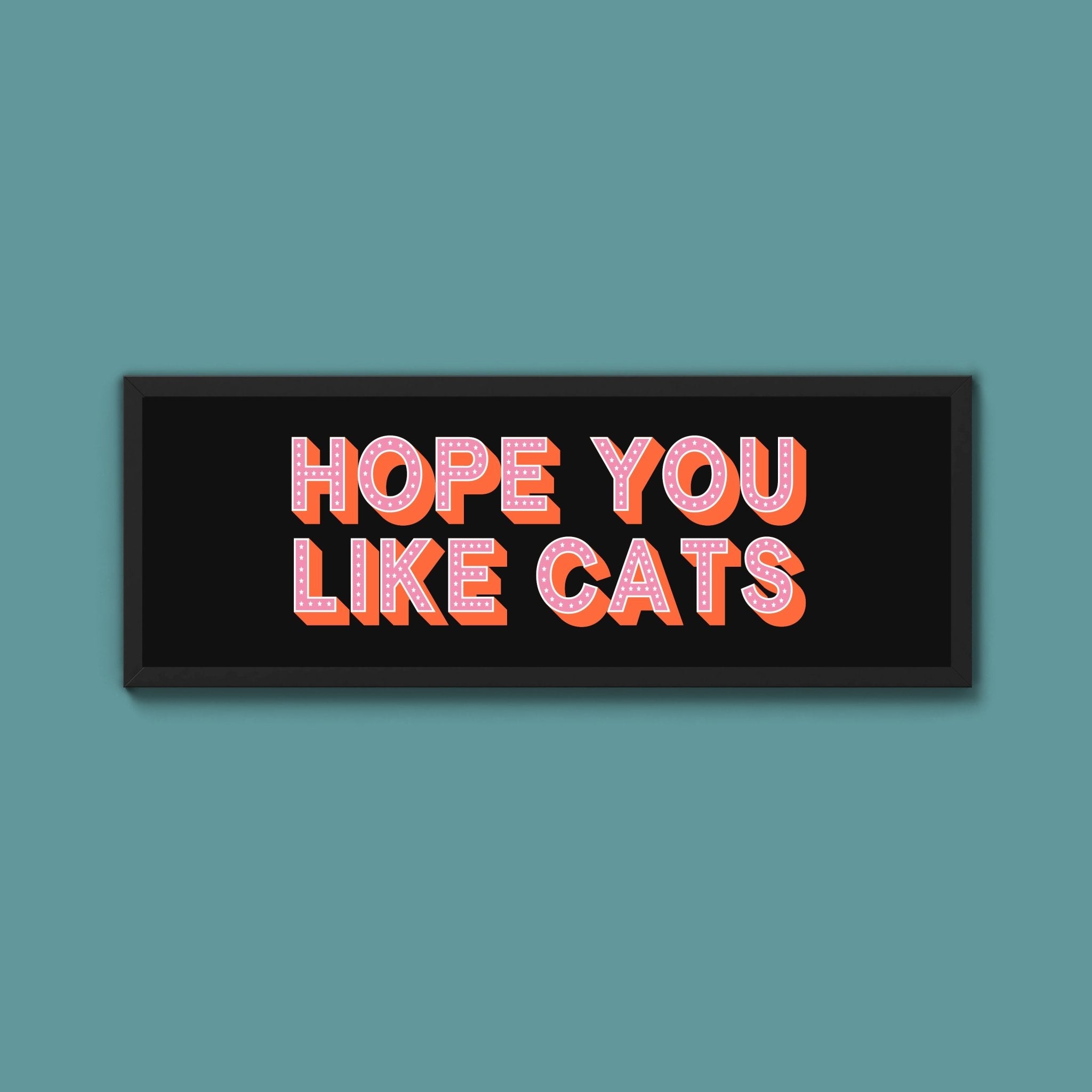 Hope You Like Cats Framed Print (New Style) - Above The Door