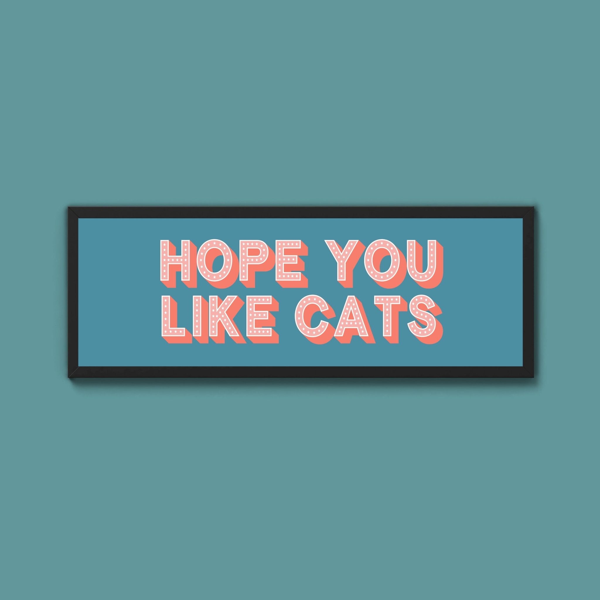 Hope You Like Cats Framed Print (New Style) - Above The Door