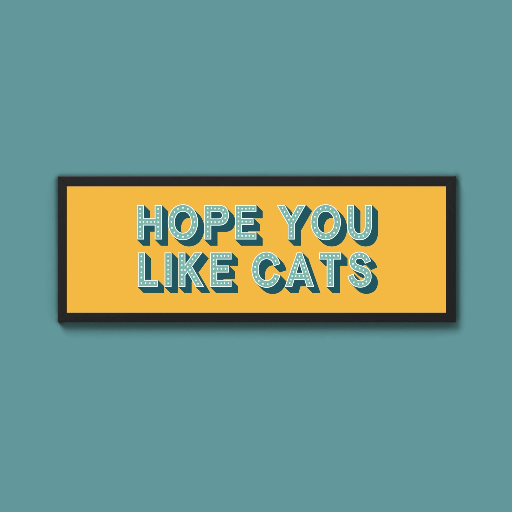 Hope You Like Cats Framed Print (New Style) - Above The Door