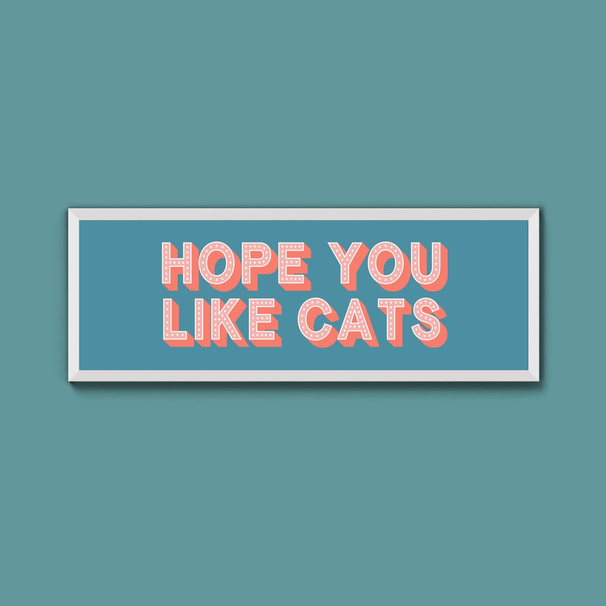 Hope You Like Cats Framed Print (New Style) - Above The Door