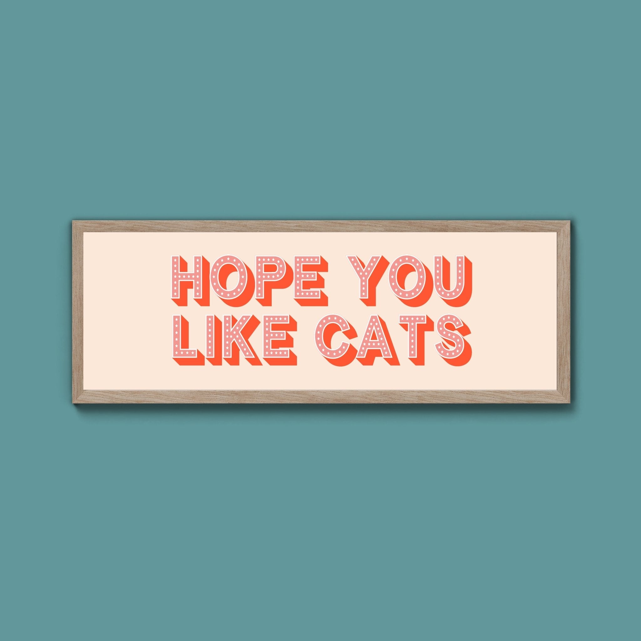 Hope You Like Cats Framed Print (New Style) - Above The Door