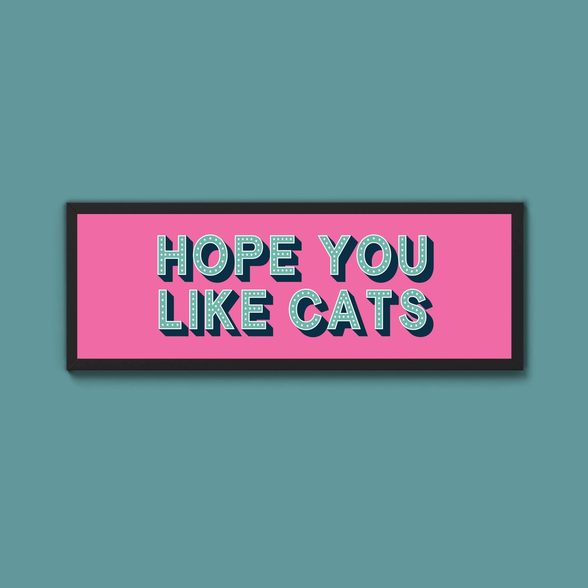 Hope You Like Cats Framed Print (New Style) - Above The Door