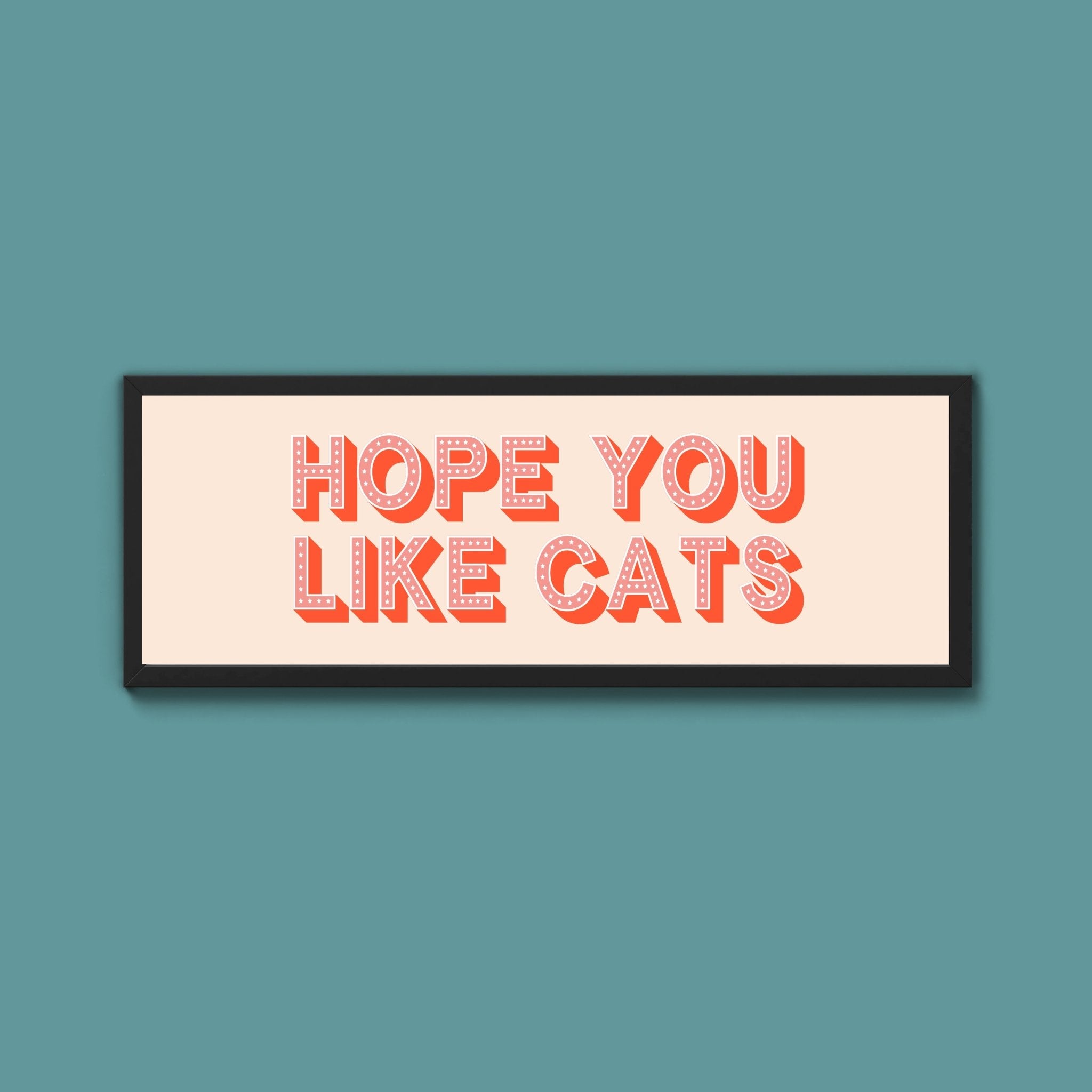 Hope You Like Cats Framed Print (New Style) - Above The Door
