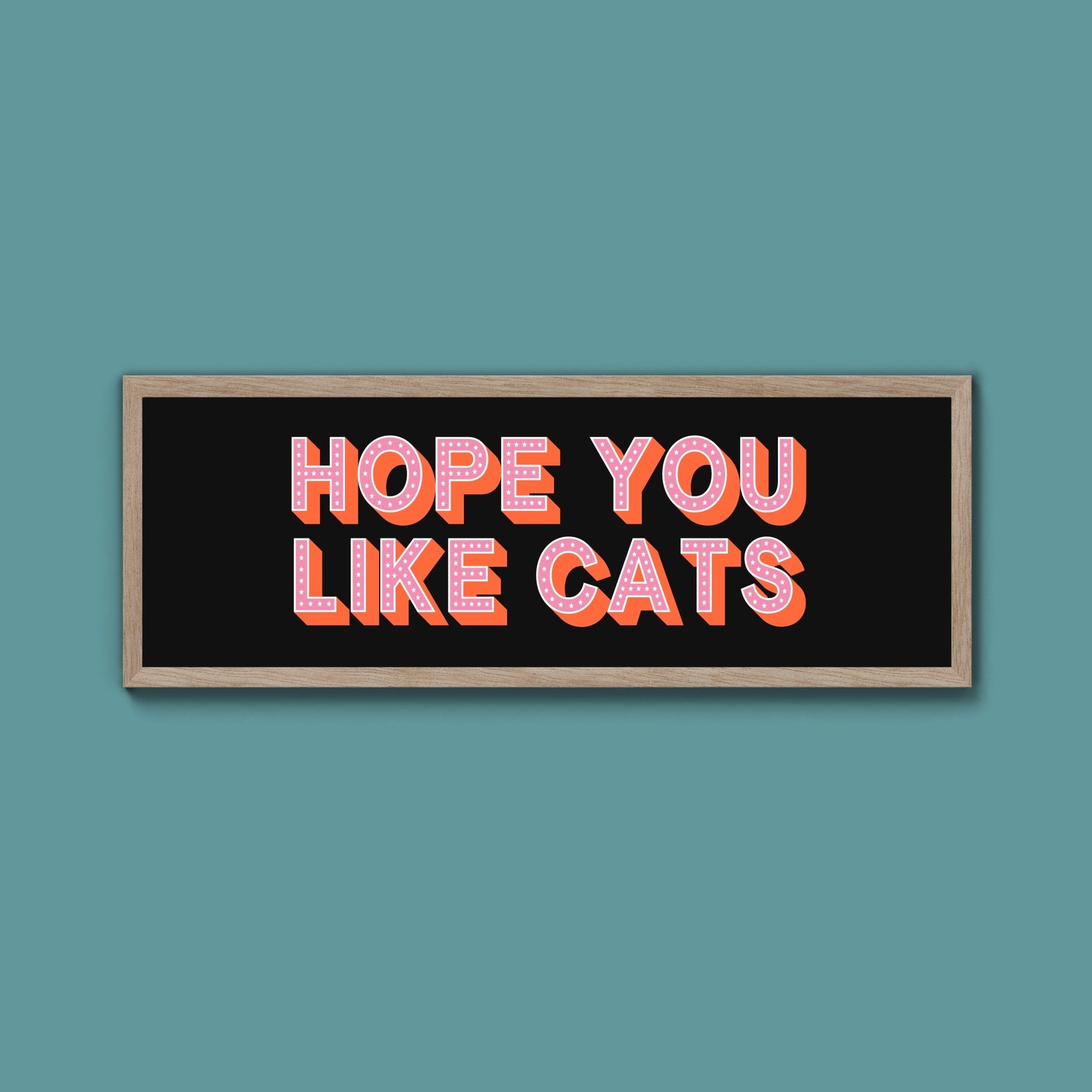 Hope You Like Cats Framed Print (New Style) - Above The Door