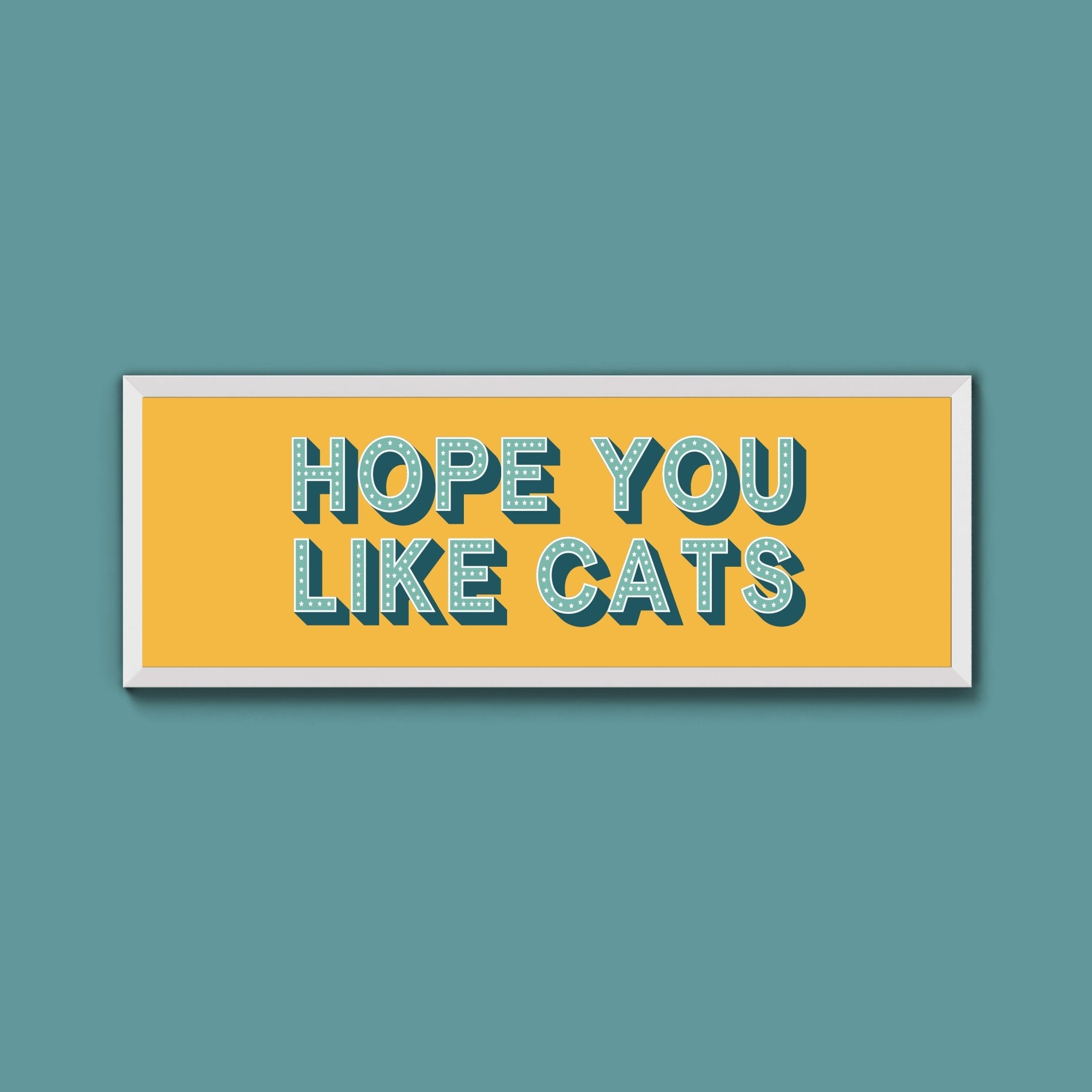 Hope You Like Cats Framed Print (New Style) - Above The Door