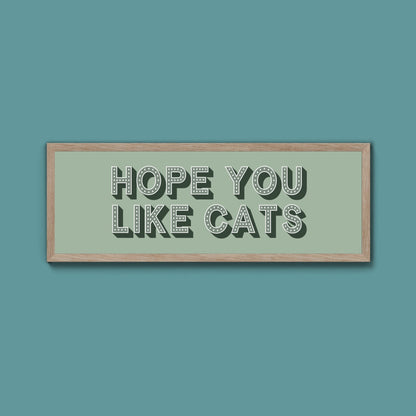 Hope You Like Cats Framed Print (New Style) - Above The Door