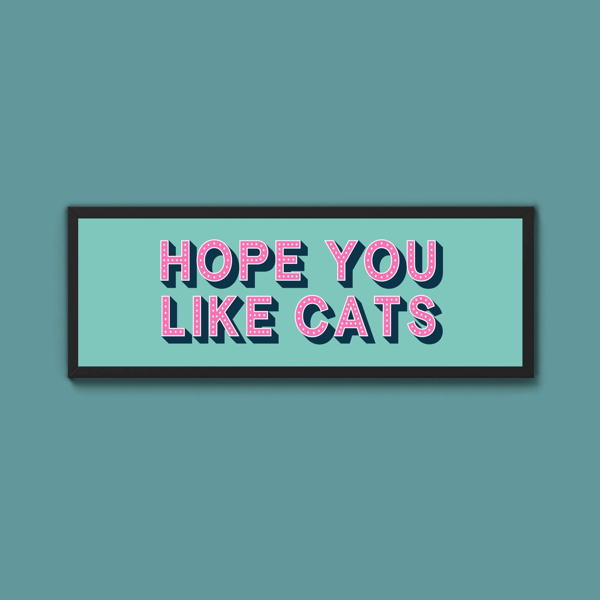 Hope You Like Cats Framed Print (New Style) - Above The Door