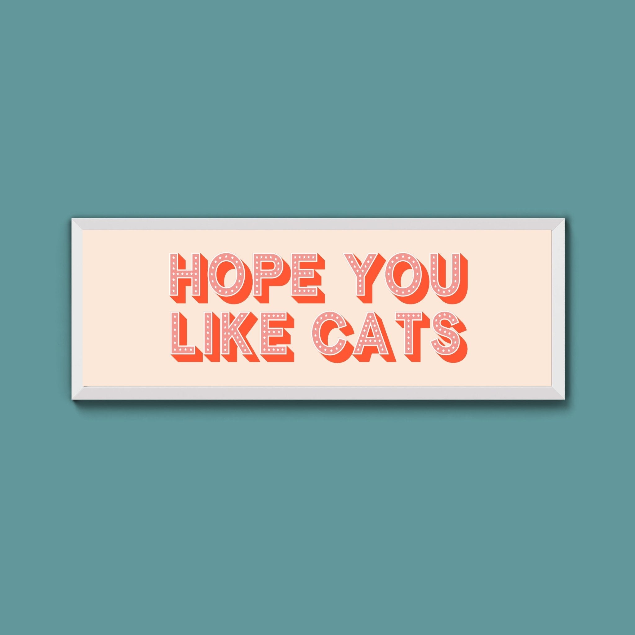 Hope You Like Cats Framed Print (New Style) - Above The Door