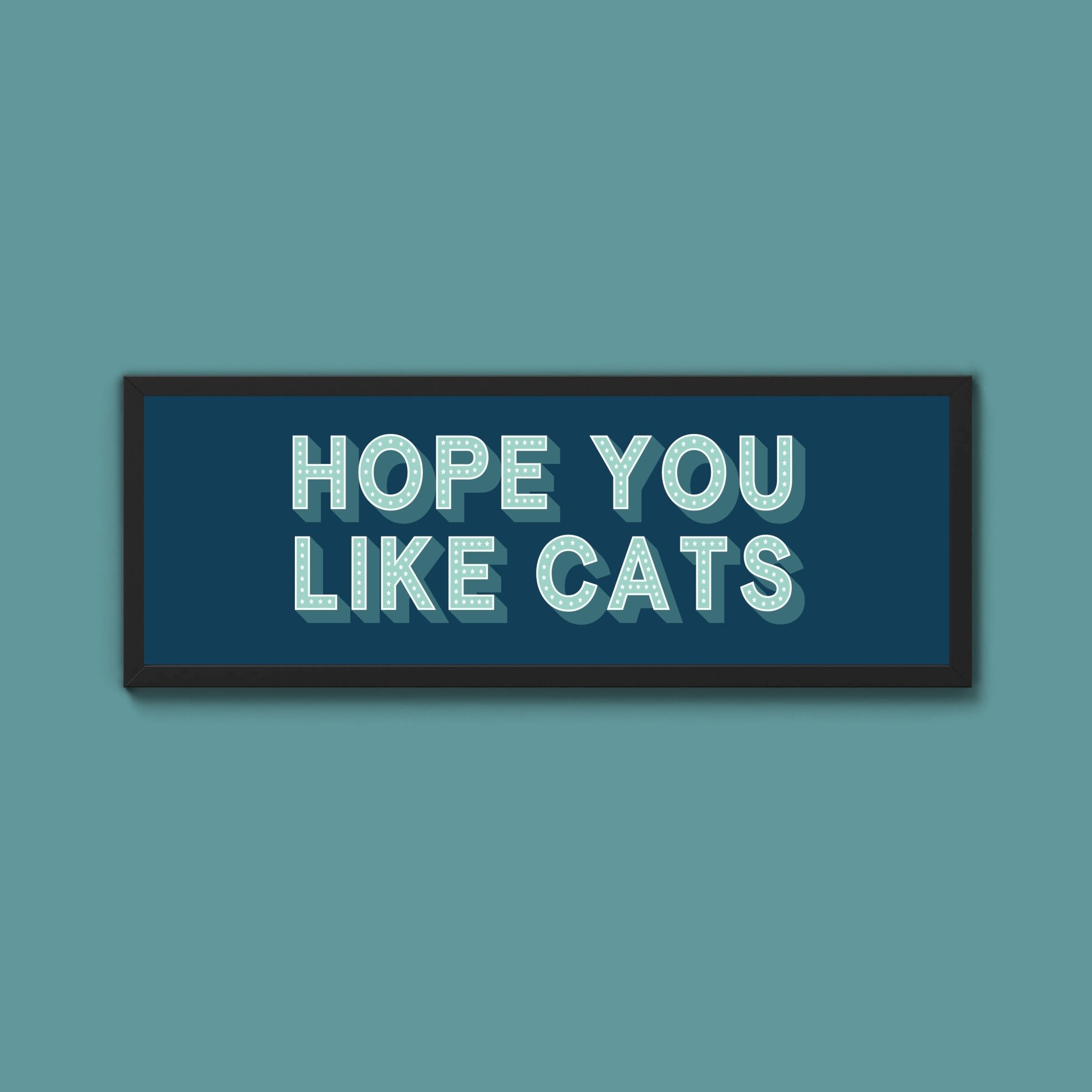 Hope You Like Cats Framed Print (New Style) - Above The Door
