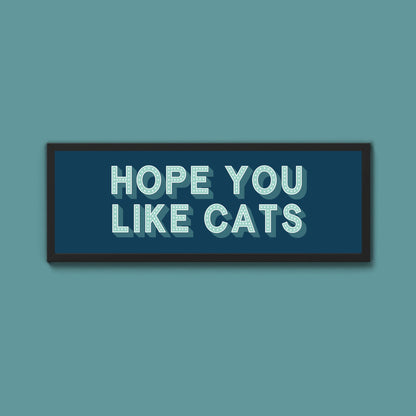 Hope You Like Cats Framed Print (New Style) - Above The Door