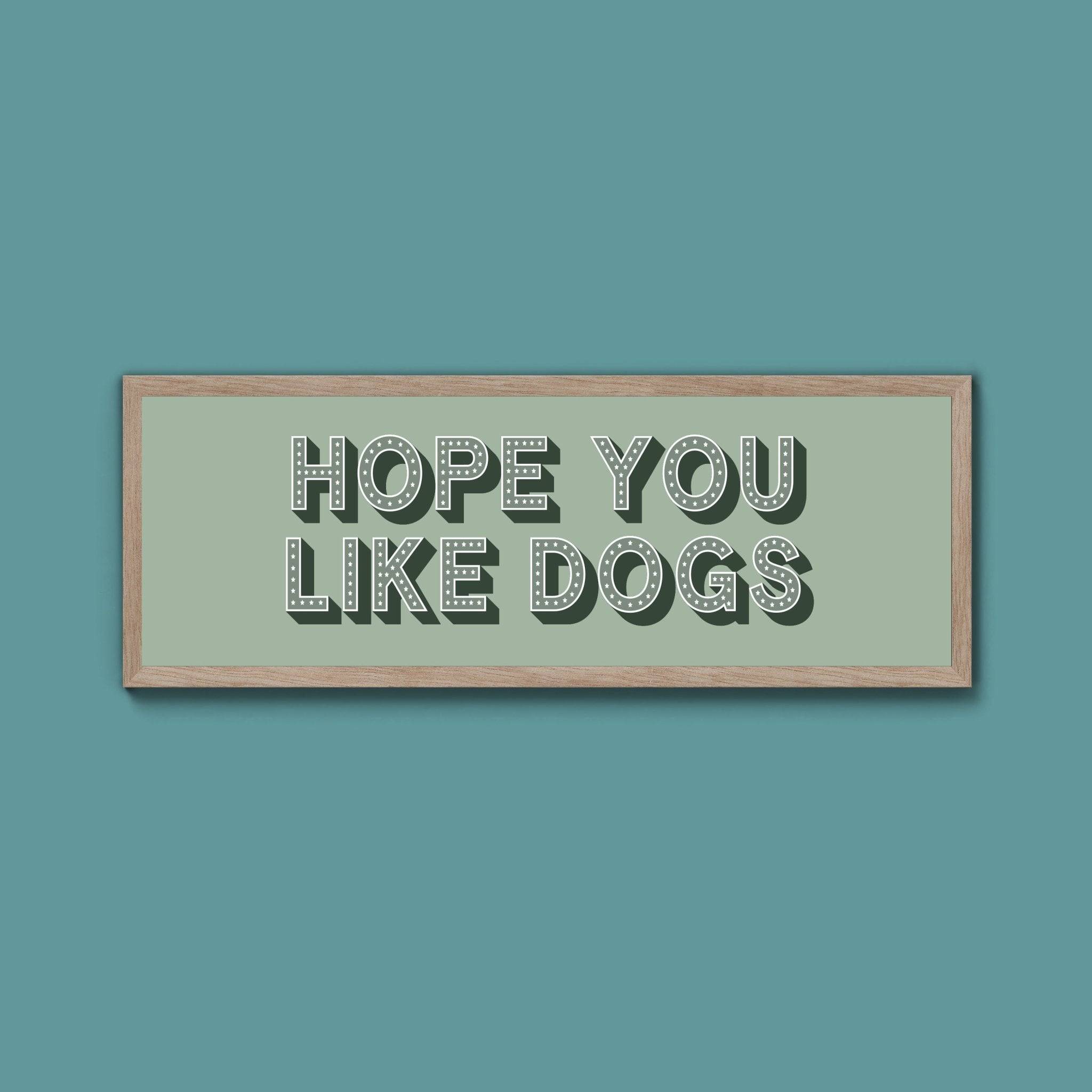 Hope You Like Dogs Framed Print (New Style) - Above The Door