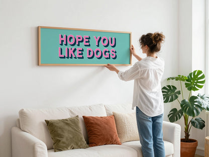 Hope You Like Dogs Framed Print (New Style) - Above The Door