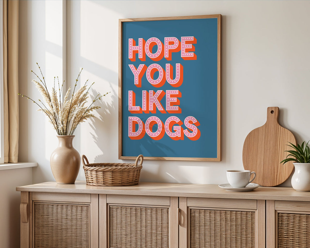 Hope You Like Dogs Print - Above The Door