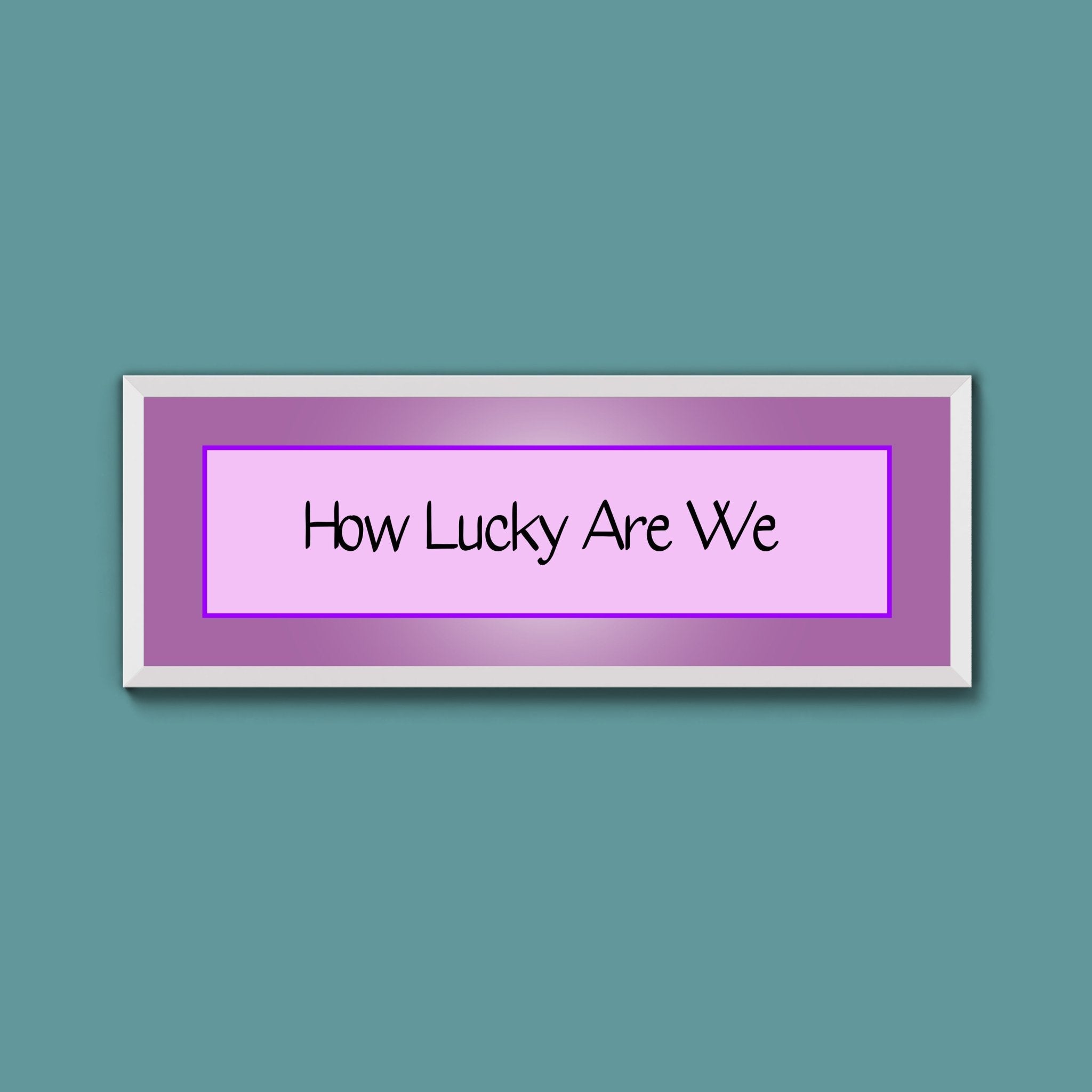 How Lucky Are We Framed Print - Above The Door