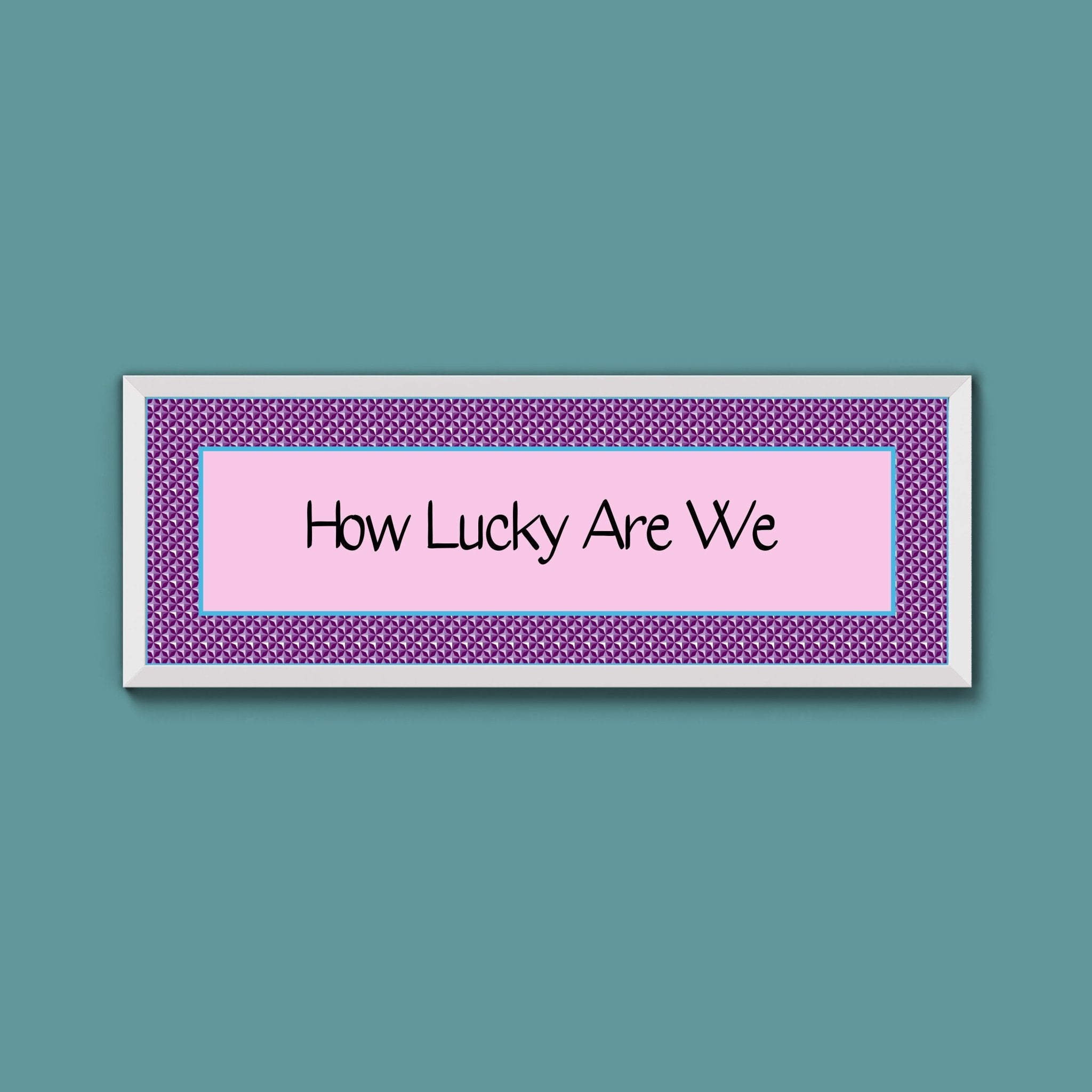 How Lucky Are We Framed Print - Above The Door
