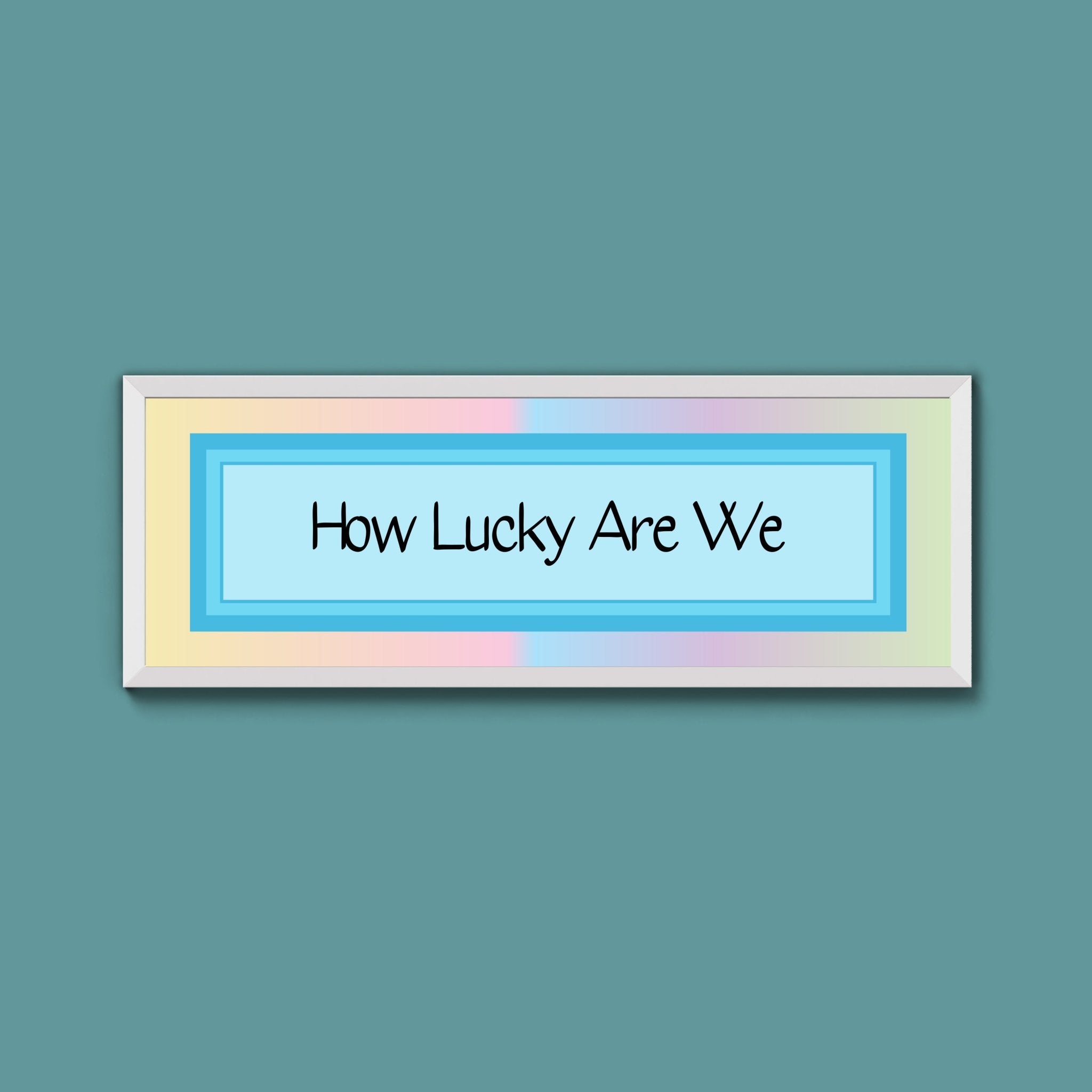 How Lucky Are We Framed Print - Above The Door