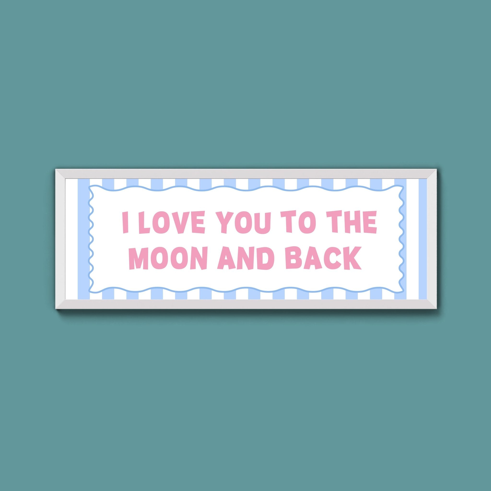 I Love You To The Moon And Back Framed Print - Above The Door