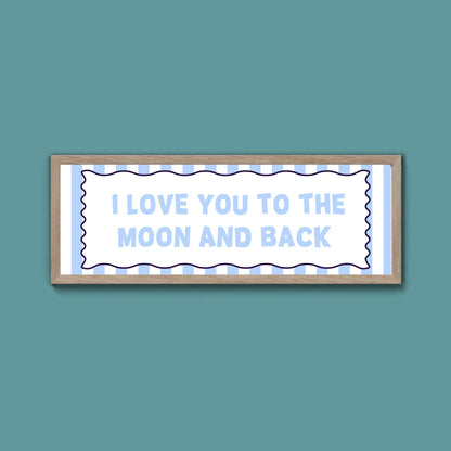 I Love You To The Moon And Back Framed Print - Above The Door
