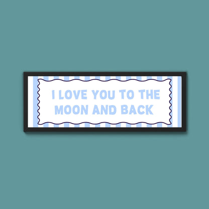 I Love You To The Moon And Back Framed Print - Above The Door