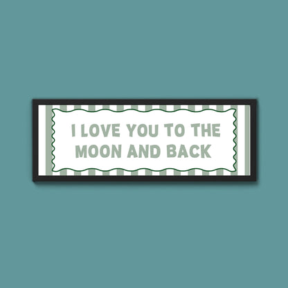 I Love You To The Moon And Back Framed Print - Above The Door