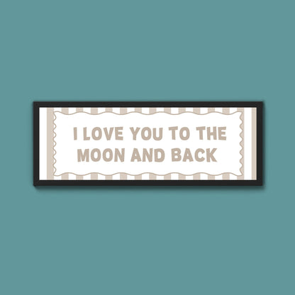 I Love You To The Moon And Back Framed Print - Above The Door