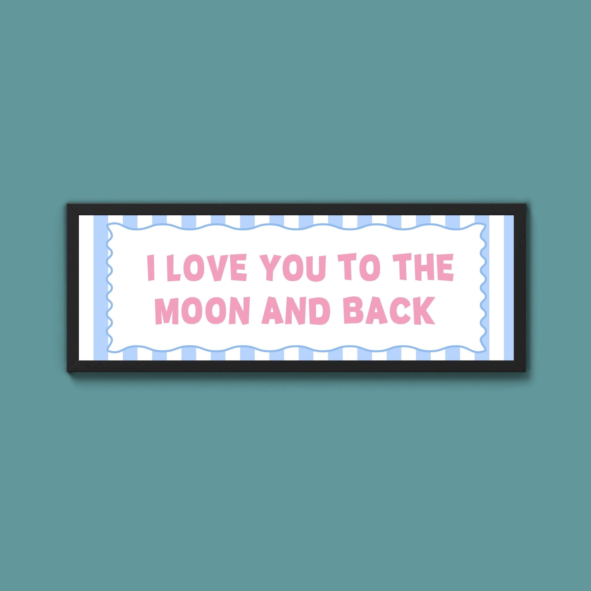 I Love You To The Moon And Back Framed Print - Above The Door