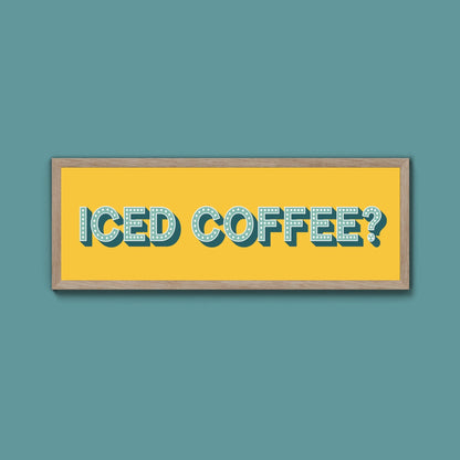 Iced Coffee? Framed Print (New Style) - Above The Door