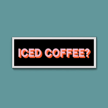 Iced Coffee? Framed Print (New Style) - Above The Door