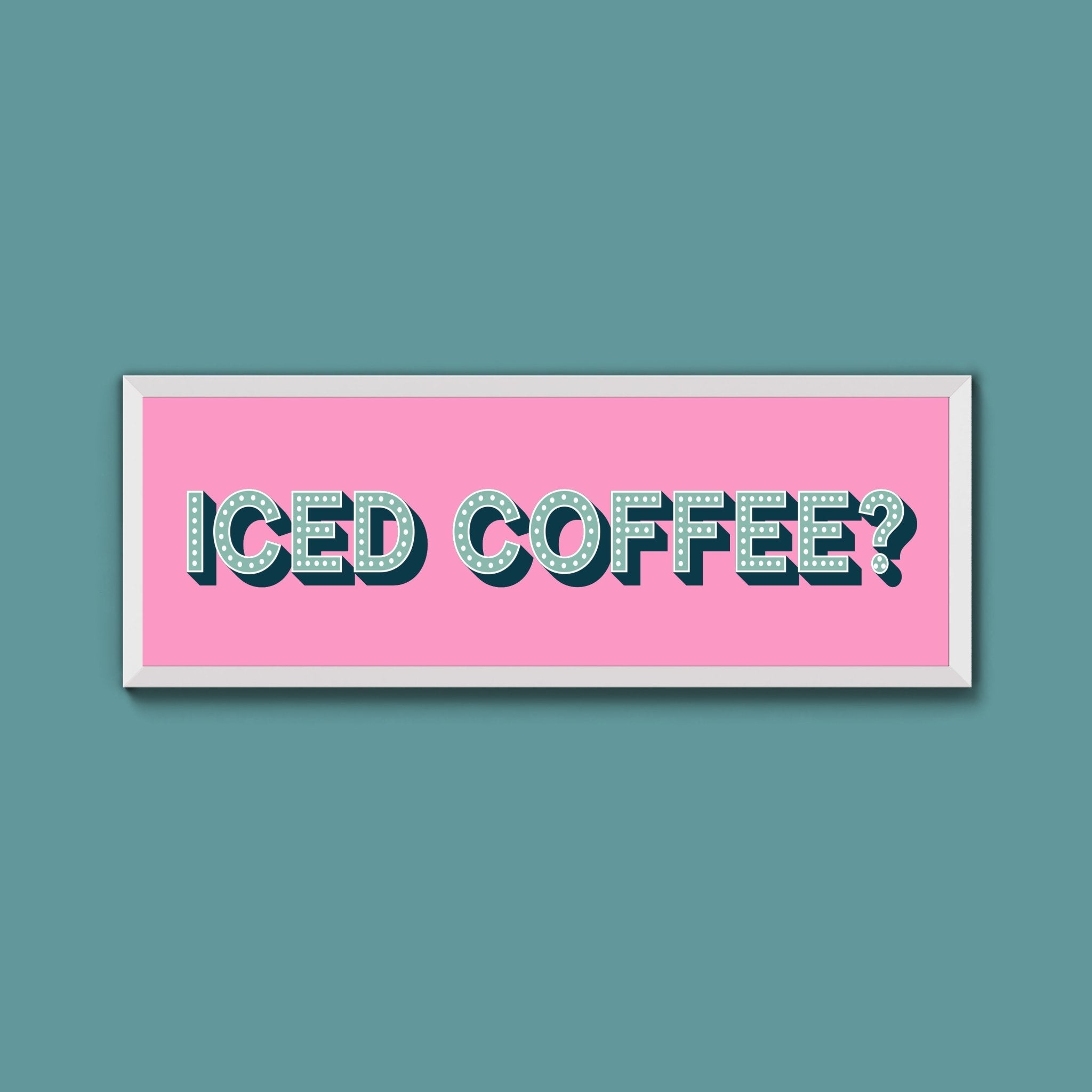 Iced Coffee? Framed Print (New Style) - Above The Door